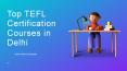Top 10 TEFL Certification Courses In Delhi PowerPoint PPT Presentation