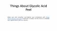 Things About Glycolic Acid Peel PowerPoint PPT Presentation