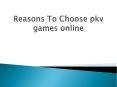 Reasons To Choose pkv games online PowerPoint PPT Presentation