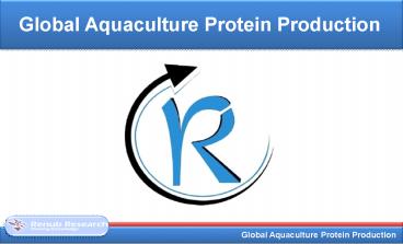 Global Aquaculture Protein Production by Region & Supply