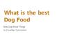 What is the best Dog Food PowerPoint PPT Presentation