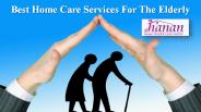 Best Home Care Services For The Elderly