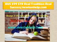 BUS 599 STR Real Tradition Real Success/newtonhelp.com