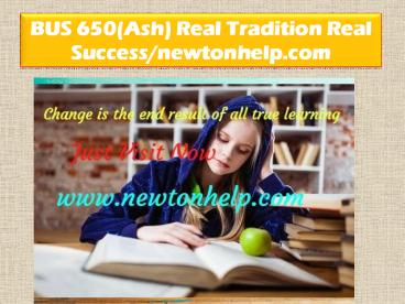 BUS 650(Ash) Real Tradition Real Success/newtonhelp.com
