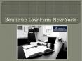 Reasons To Hire The Boutique Law Firm New York PowerPoint PPT Presentation