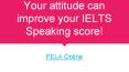 Your attitude can improve your IELTS Speaking score! PowerPoint PPT Presentation