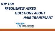 TOP TEN FAQS ABOUT HAIR TRANSPLANT