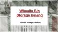 Best Wheelie Bin Storage Products in Ireland PowerPoint PPT Presentation