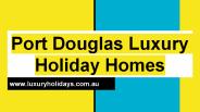 Port Douglas Luxury Holiday Homes Australia
