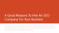 4 Good Reasons to Hire an SEO Company PowerPoint PPT Presentation