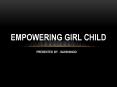 Empowering Girl Child PowerPoint PPT Presentation