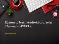 Android course in chennai PowerPoint PPT Presentation