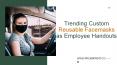 Trending Custom Reusable Facemasks as Employee Handouts PowerPoint PPT Presentation