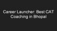 Career Launcher: Best CAT Coaching in Bhopal PowerPoint PPT Presentation