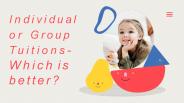 Individual or Group Tuitions- Which is better?