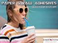 Paper Straw Adhesives PowerPoint PPT Presentation