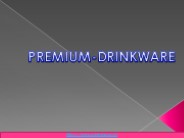 Premium Drinkware