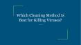 Which Cleaning Method Is Best for Killing Viruses? PowerPoint PPT Presentation