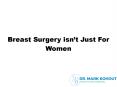 Breast Surgery isn’t Just For Women PowerPoint PPT Presentation