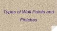 Different Types of Wall Paints and Finishes for Your Wall Surfaces PowerPoint PPT Presentation