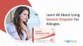 Learn All About Using Generic Singulair For Allergies