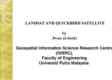 LANDSAT AND QUICKBIRD SATELLITE