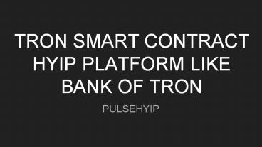 Launch TRON Smart Contract Based HYIP Platform like Bank of Tron