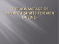The benefits of buying Tshirts for men online