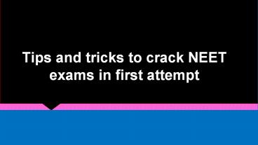 Tips and tricks to crack NEET exams in first attempt