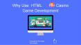 Why Use HTML5 For Casino Game Development PowerPoint PPT Presentation
