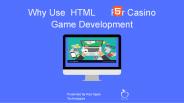 Why Use HTML5 For Casino Game Development