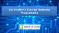 Top Benefits Of Contract Electronics Manufacturing PowerPoint PPT Presentation