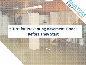 5 Tips for Preventing Basement Floods Before They Start, Anatom Restoration