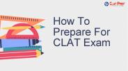 How To Prepare For CLAT Exam