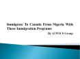 Immigrate To Canada From Nigeria With These Immigration Programs PowerPoint PPT Presentation