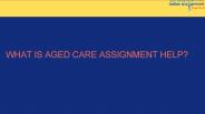 What is Aged Care Assignment Help