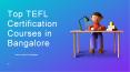 Top TEFL Certification in Bangalore PowerPoint PPT Presentation