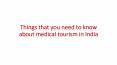 Things that you need to know about medical tourism in India PowerPoint PPT Presentation