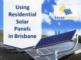 Using Residential Solar Panels in Brisbane PowerPoint PPT Presentation