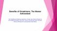 Benefits of Glutathione, The Master Antioxidant PowerPoint PPT Presentation
