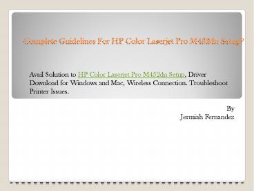 Complete Guidelines For HP Color Laserjet Pro M452dn Setup?