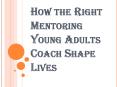 Mentoring Young Adults Coach Helps Regain Passion PowerPoint PPT Presentation