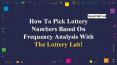 Next Winning Lottery Numbers Based on Frequency Analysis - The Lottery Lab PowerPoint PPT Presentation