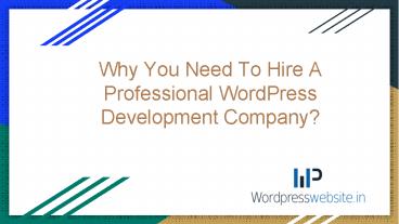 Why You Need To Hire A Professional WordPress Development Company?