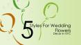 5 styles for wedding flowers décor in NYC PowerPoint PPT Presentation
