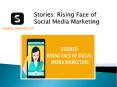 Stories: Rising Face of Social Media Marketing PowerPoint PPT Presentation