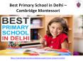 Best Primary School in Delhi  - Cambridge Montessori PowerPoint PPT Presentation