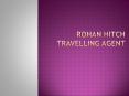 Rohan Hitch Travelling Agent PowerPoint PPT Presentation
