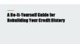 A Do-It-Yourself Guide for Rebuilding Your Credit History PowerPoint PPT Presentation