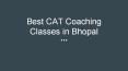 Best CAT Coaching Classes in Bhopal PowerPoint PPT Presentation
